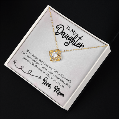 To My Daughter - Life is Filled with Hard Times and Good Times - Necklace