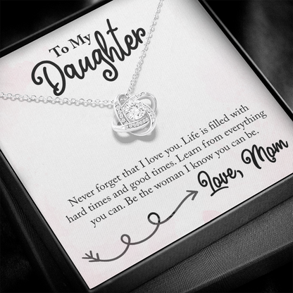 To My Daughter - Life is Filled with Hard Times and Good Times - Necklace