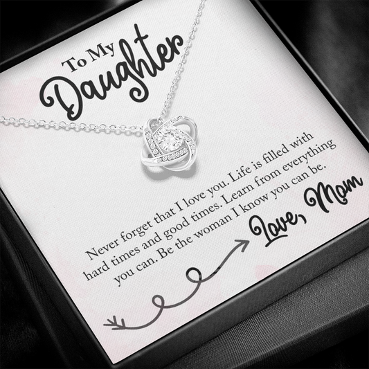 To My Daughter - Life is Filled with Hard Times and Good Times - Necklace