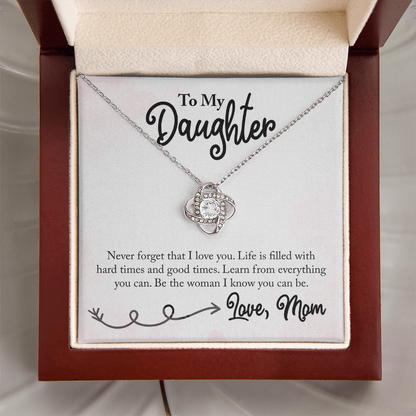 To My Daughter - Life is Filled with Hard Times and Good Times - Necklace